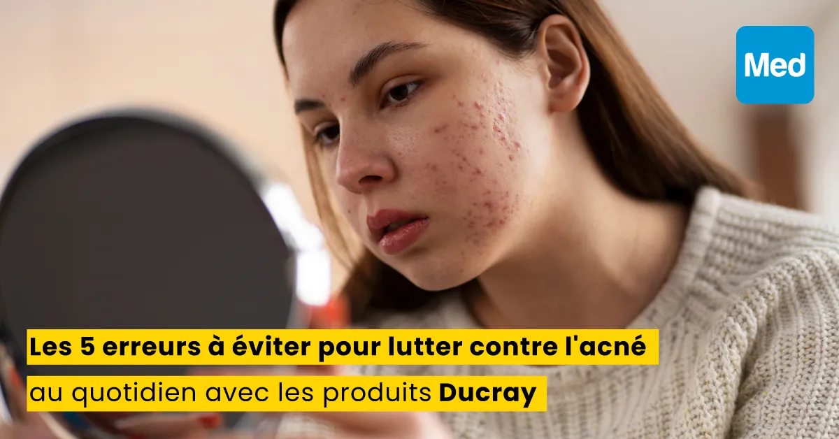 Les 5 erreurs à éviter pour lutter contre l'acné au quotidien avec les produits Ducray